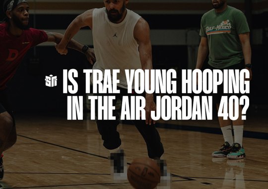 Is Trae Young Hooping In The Air Jordan 40?